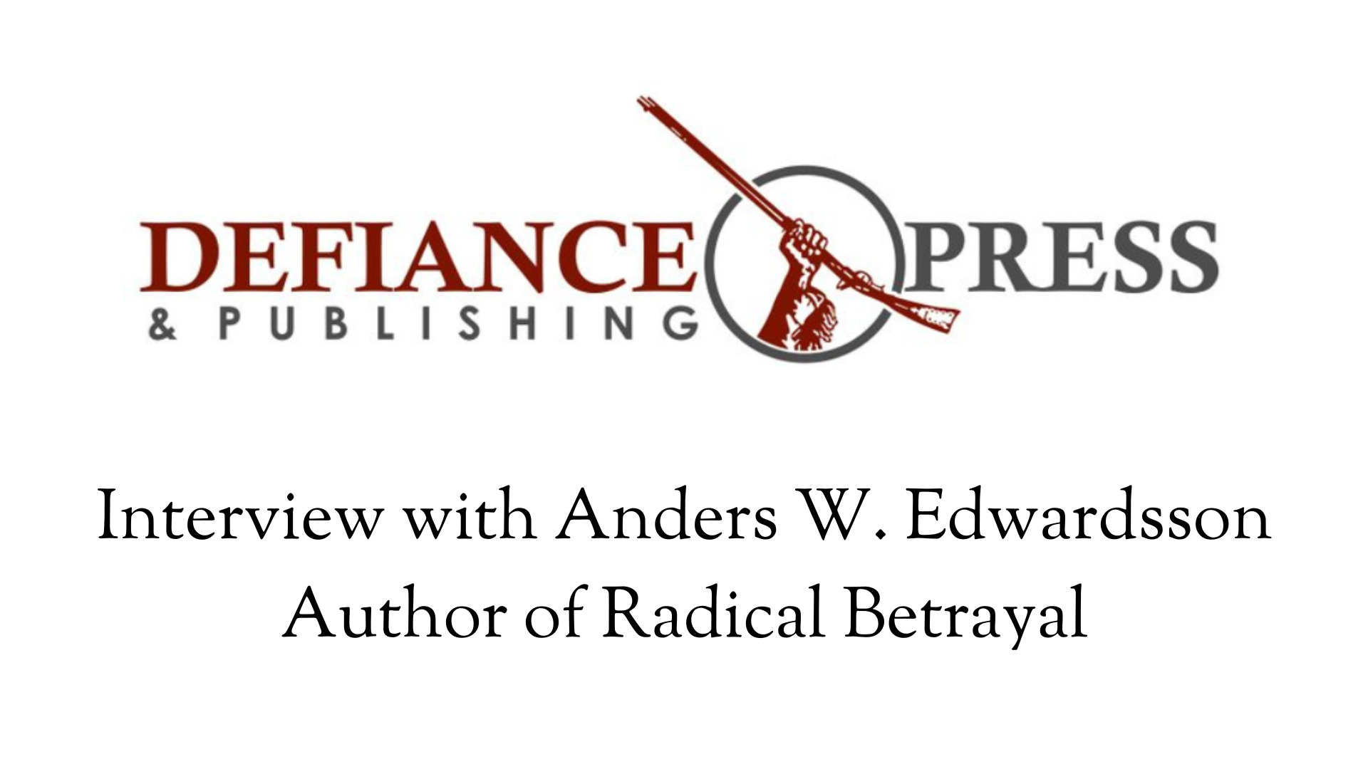 Read more about the article Interview with Anders W. Edwardsson, Author of Radical Betrayal