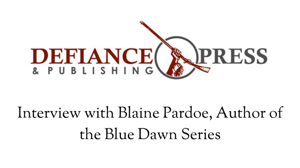 Interview with Blaine Pardoe, Author of the Blue Dawn Series
